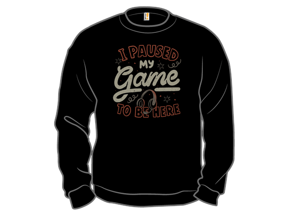 I Paused My Game To Be Here