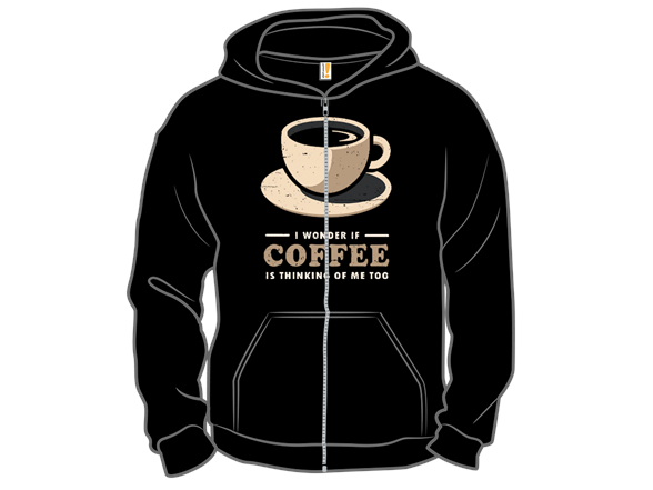 Is Coffee Thinking Of Me Too?