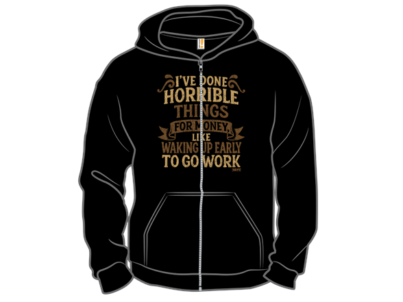 Secret Saturday Shirt: "I've Done Horrible Things For Money"