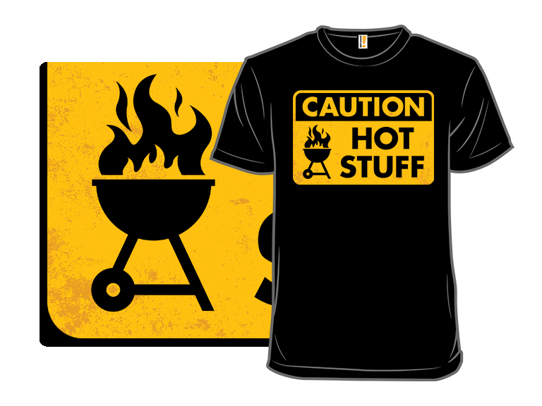 Caution: Hot Stuff