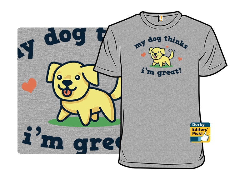 My Dog Thinks I'm Great - Gallery 3