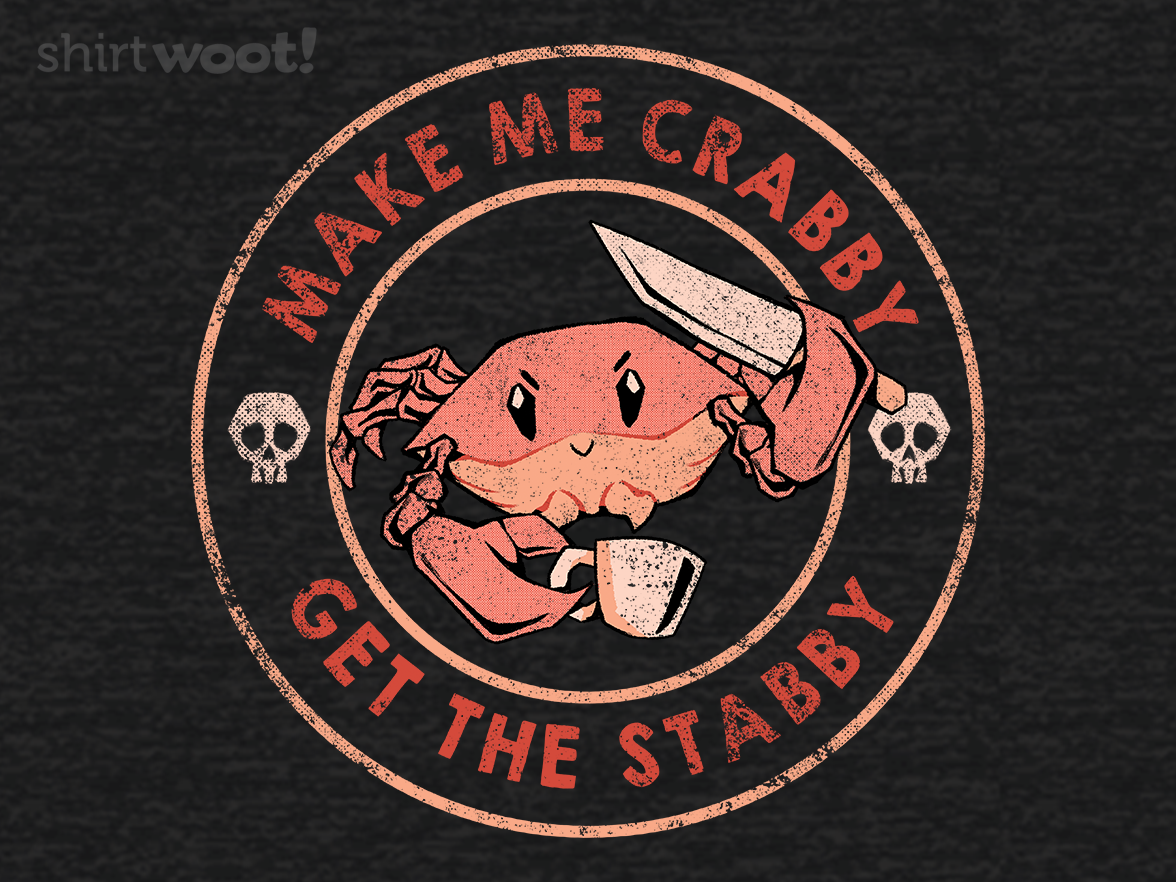 Make Me Crabby Get The Stabby - Gallery 4