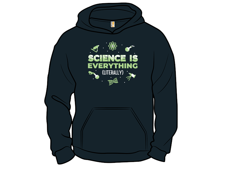 Science Is Everything Literally