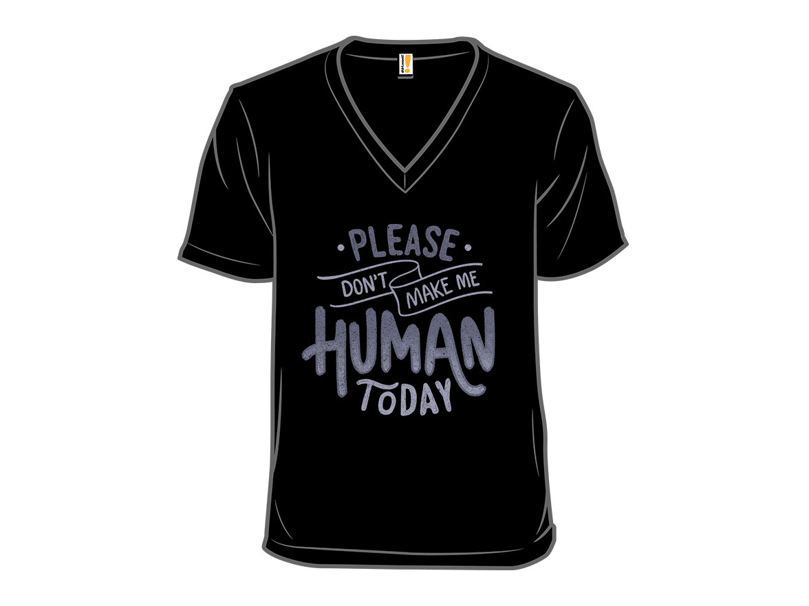 Please Don't Make Me Human Today - Gallery 10