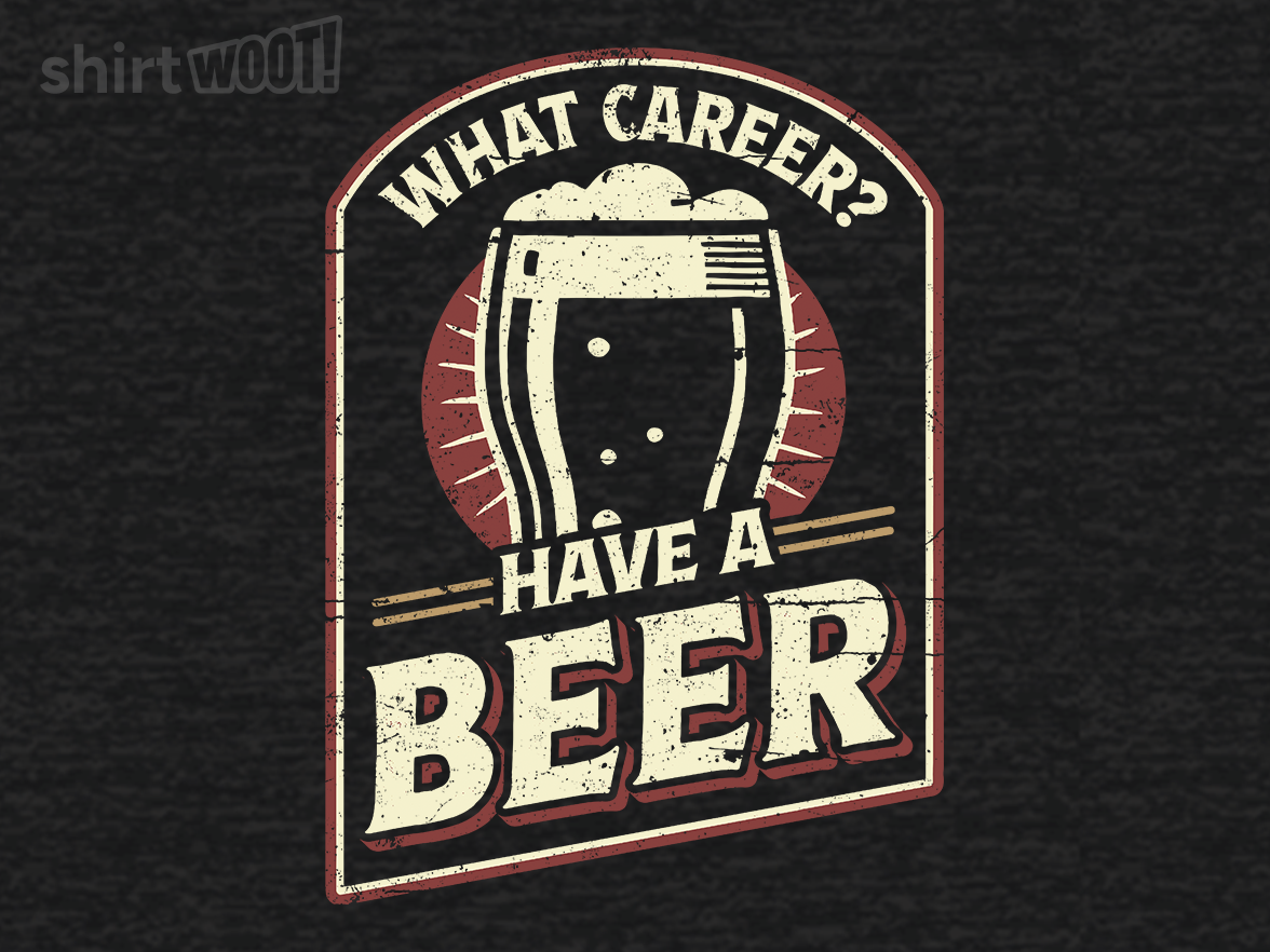 What Career? Have A Beer. - Gallery 9