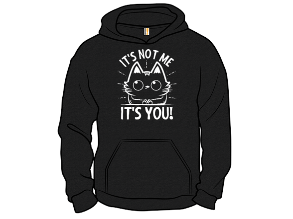 It's Not Me, It's You!