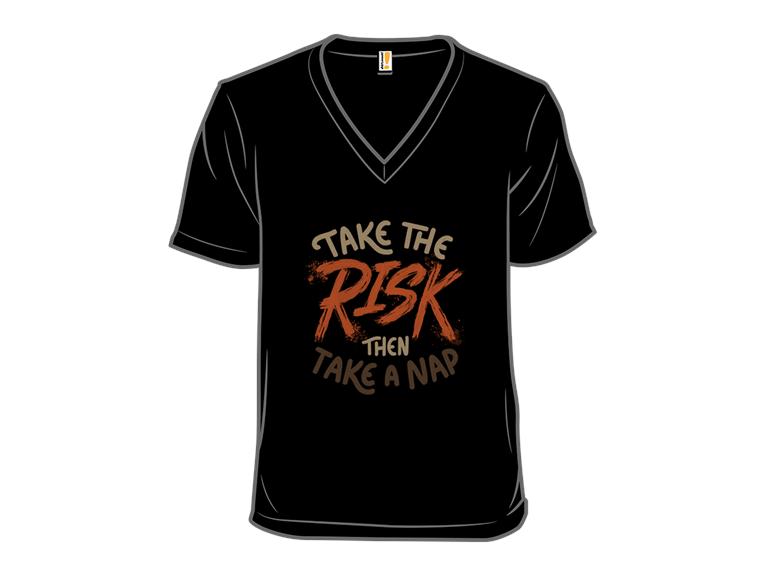 Take the Risk Then Take a Nap