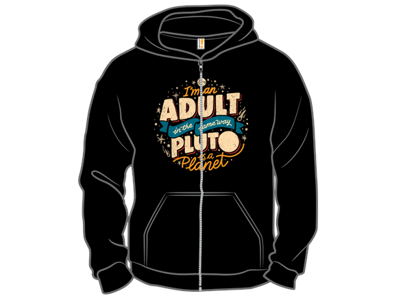 I'm An Adult In The Same Way Pluto Is a Planet