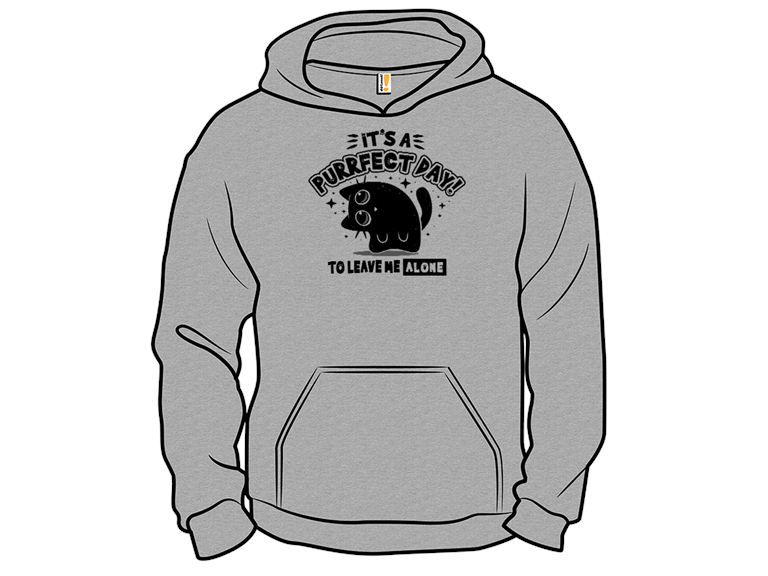 Its A Purrfect Day To Leave Me Alone