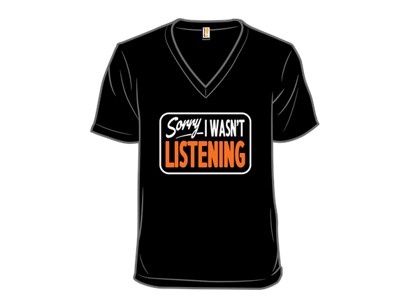 Sorry I Wasn't Listening