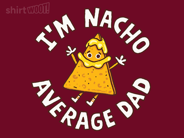 I'm Nacho Average Dad