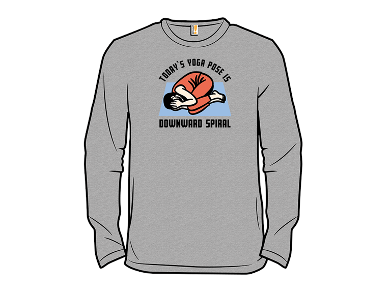 Todays Yoga Pose Is Downward Spiral