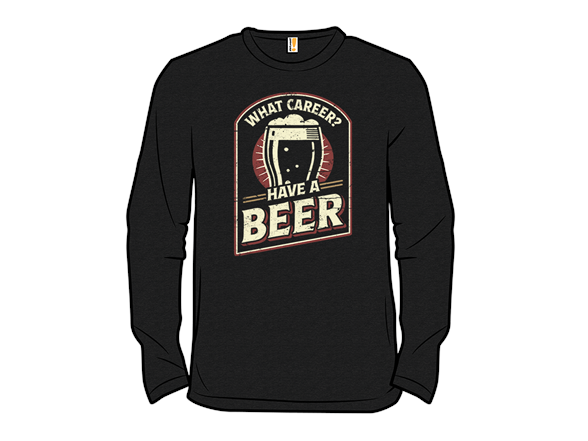 What Career? Have A Beer.