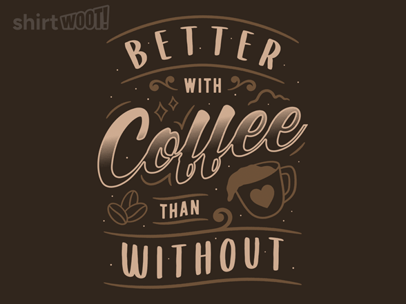 Better With Coffee