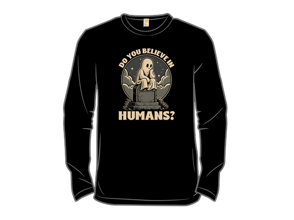 Ghosts Believe In Humans
