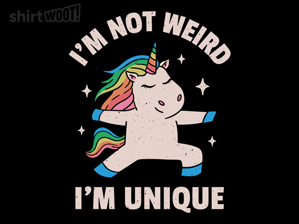 I'm Not Weird I'm Unique