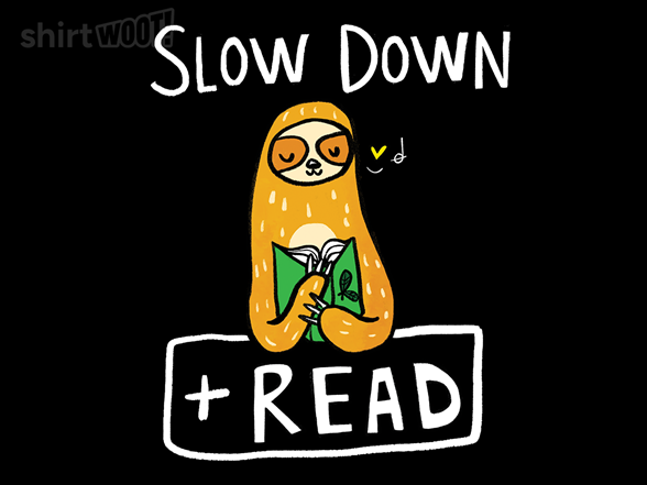 Slow Down and Read