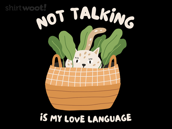 Not Talking Is My Love Language