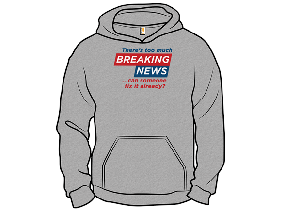 Tired of Breaking News