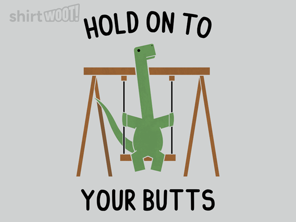 Hold Onto Your Butts