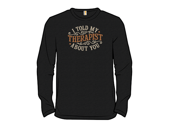 I Told My Therapist About You