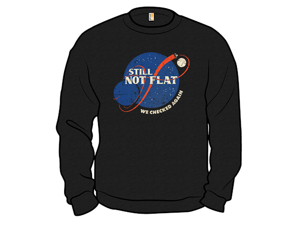 Secret Saturday Shirt: "Still Not Flat"