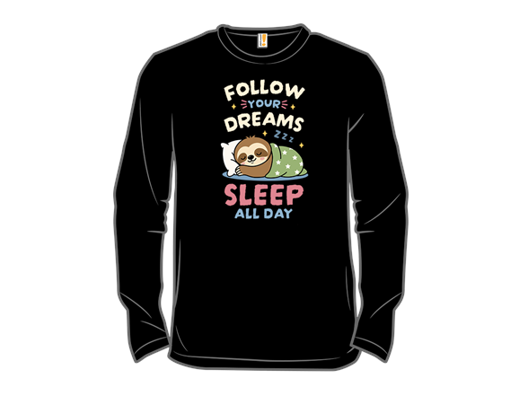 Follow Your Dreams, Sleep All Day