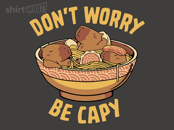 Don't Worry Be Capy Noods