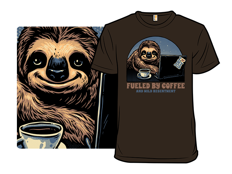 Fueled By Coffee and Mild Resentment - Gallery 3