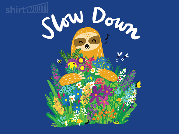 Slow Down - and enjoy nature