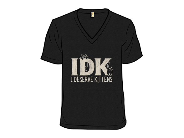 IDK - I Deserve Kittens