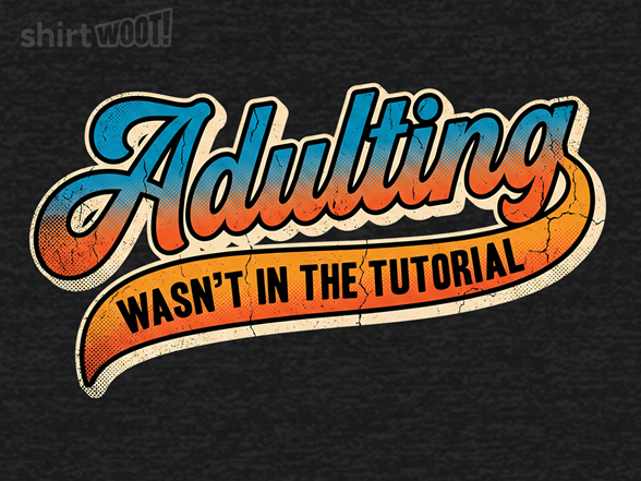 Adulting Wasn't in the Tutorial