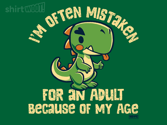 Secret Saturday Shirt: "I'm Often Mistaken For An Adult"