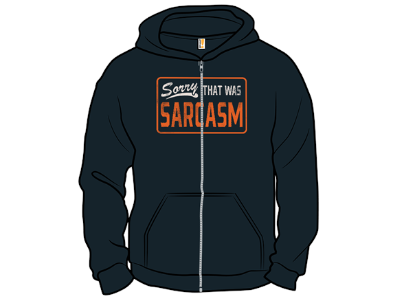 Secret Saturday Shirt: "Sorry, That Was Sarcasm"