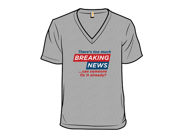 Tired of Breaking News