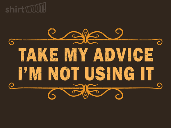 Take My Advice, Im Not Using It