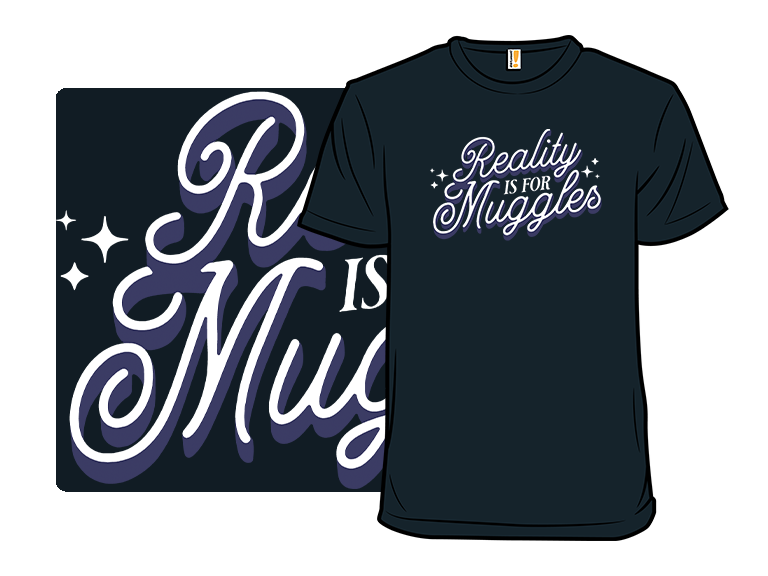 Reality is for Muggles