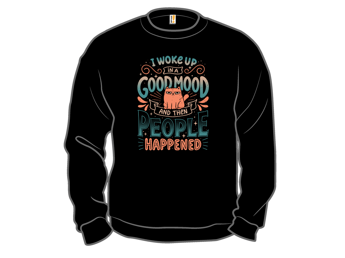 I Woke Up In A Good Mood And Then People Happened - Gallery 11