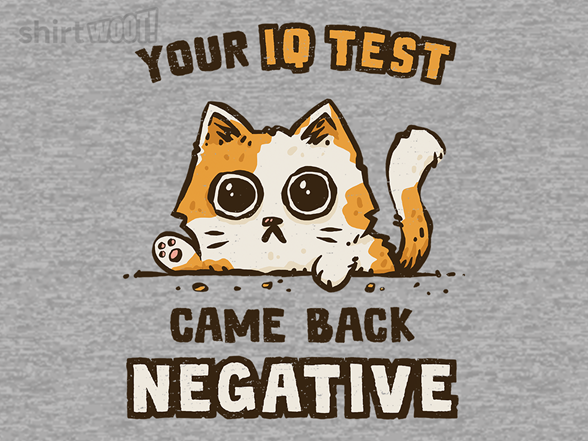 Your IQ Test Came Back Negative