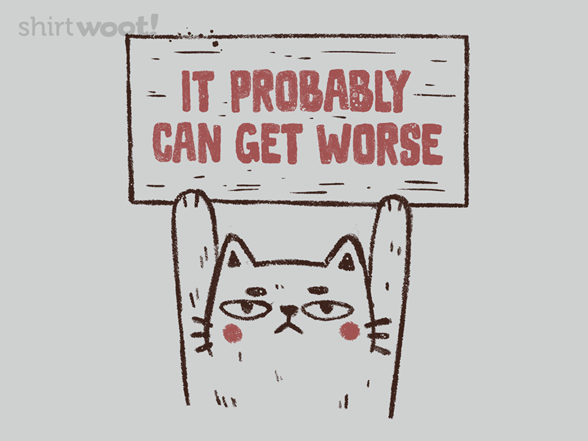 It Probably Can Get Worse