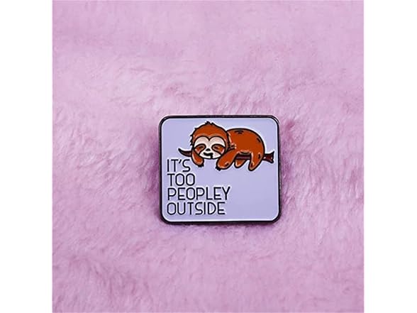 It's Too Peopley Outside Sloth Lapel Pin