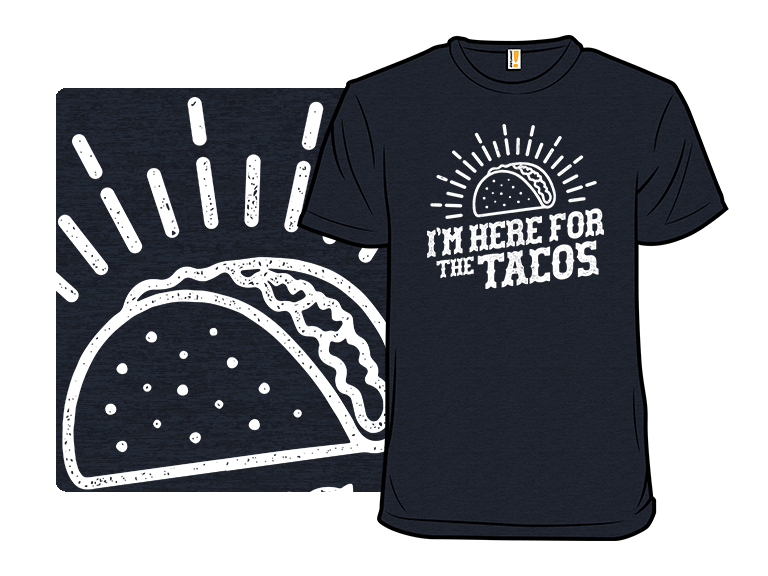 I'm Here For The Tacos - Gallery 3