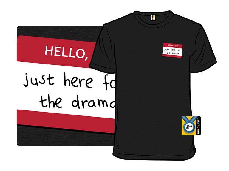 Hello I'm Here for Drama