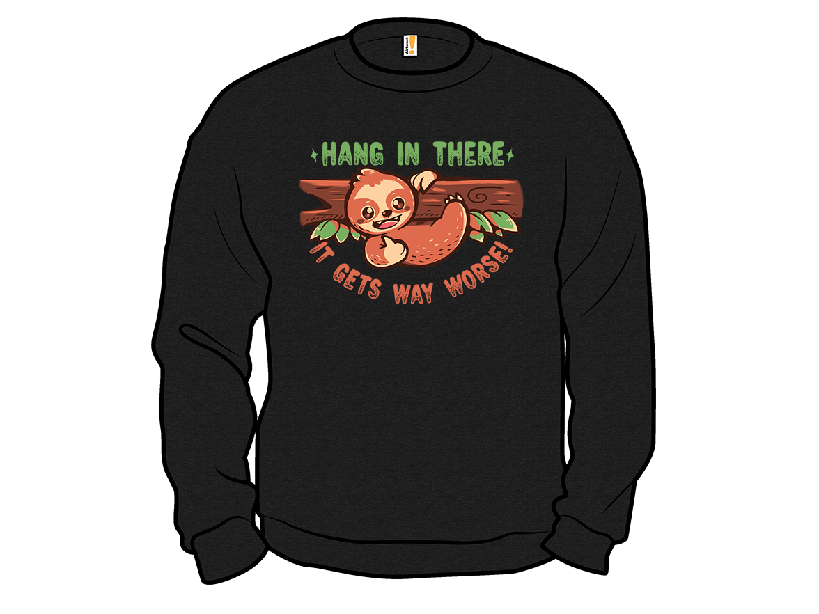 Hang In There It Gets Way Worse - Gallery 11