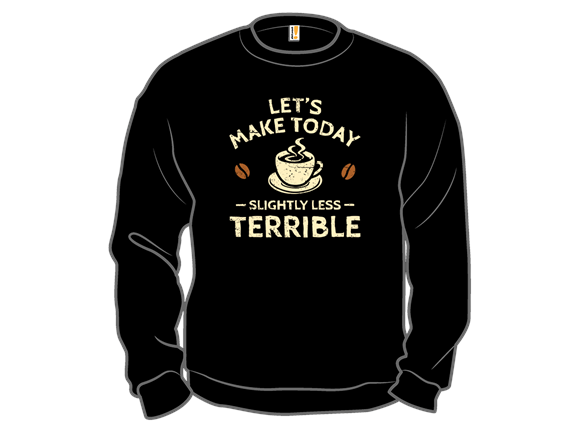 Secret Saturday Shirt: "Slightly Less Terrible"