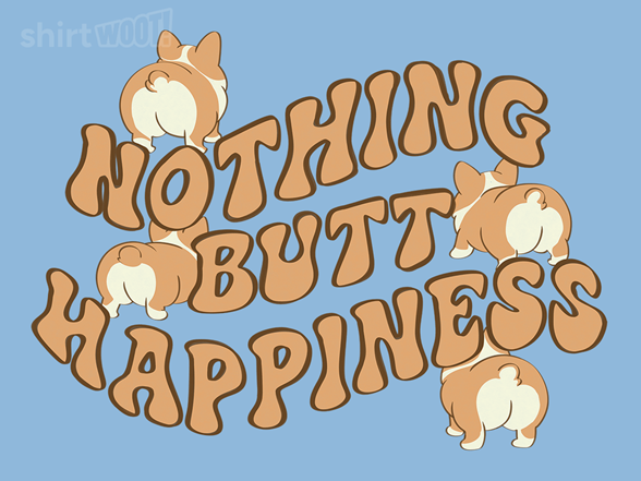 Nothing Butt Happiness