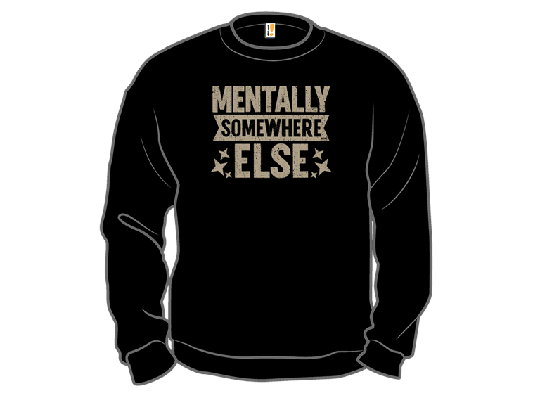 Mentally Somewhere Else