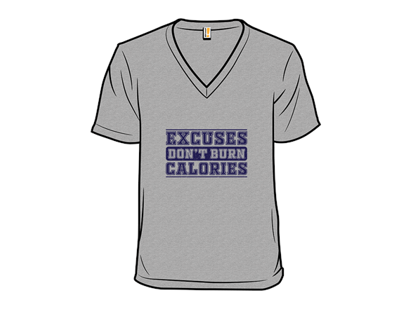 Excuses Don't Burn Calories