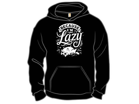 Secret Saturday Shirt: "Because I Am Lazy"