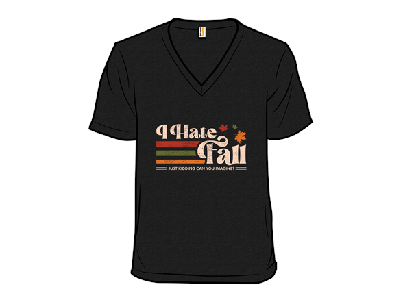 Secret Saturday Shirt: "I Hate Fall"